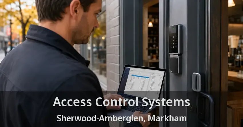 Access Control Systems Sherwood-Amberglen, Markham - ON