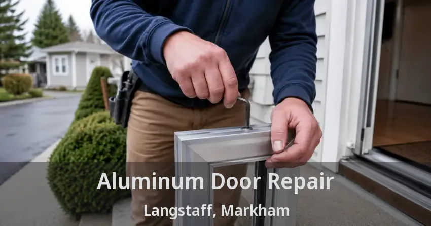 Aluminum Door Repair Langstaff, Markham - ON