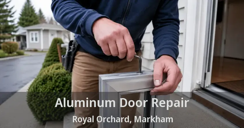 Aluminum Door Repair Royal Orchard, Markham - ON
