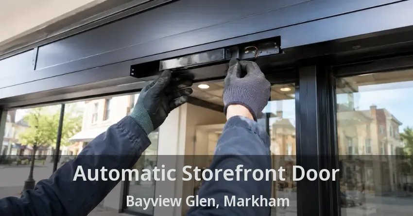 Automatic Storefront Door Bayview Glen, Markham - ON