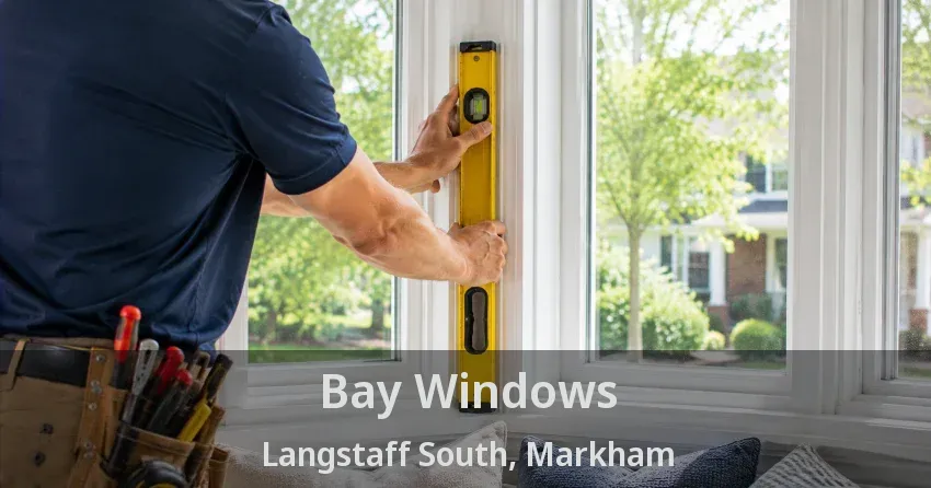 Bay Windows Langstaff South, Markham - ON