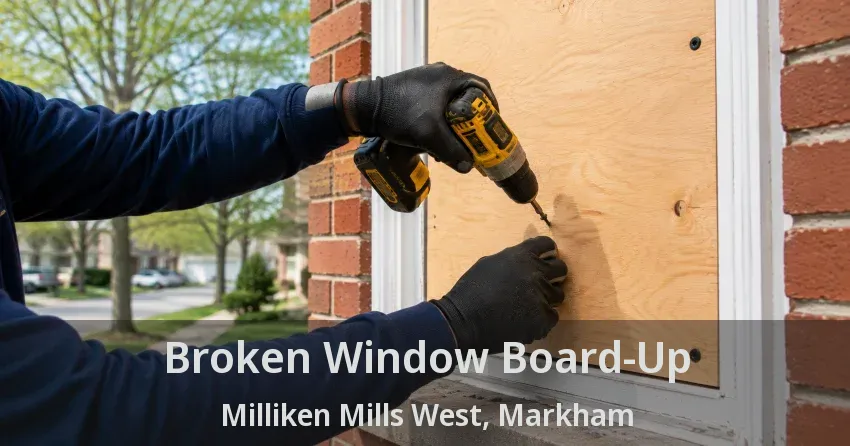 Broken Window Board-Up Milliken Mills West, Markham - ON