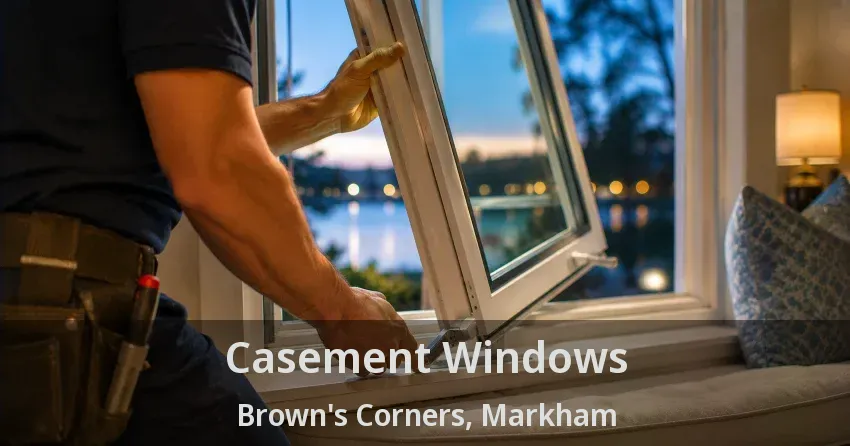 Casement Windows Brown's Corners, Markham - ON