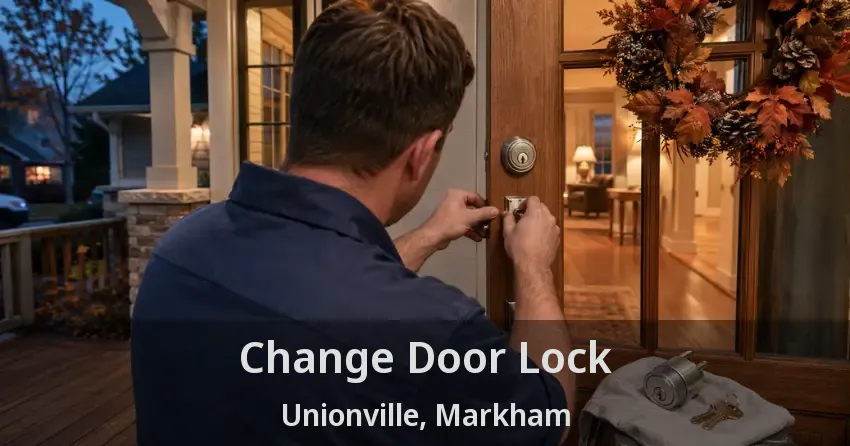 Change Door Lock Unionville, Markham - ON