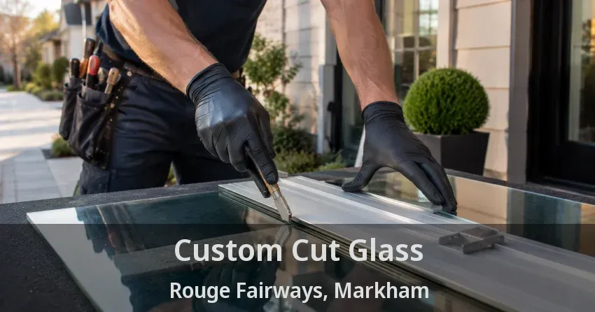 Custom Cut Glass Rouge Fairways, Markham - ON