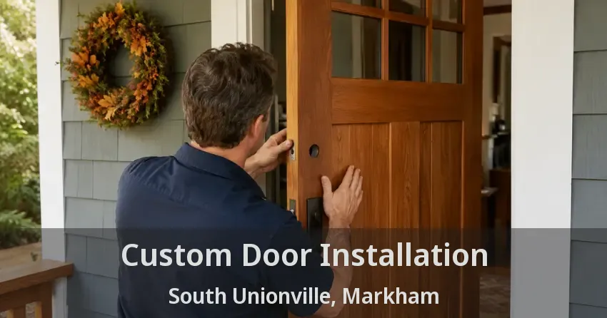 Custom Door Installation South Unionville, Markham - ON