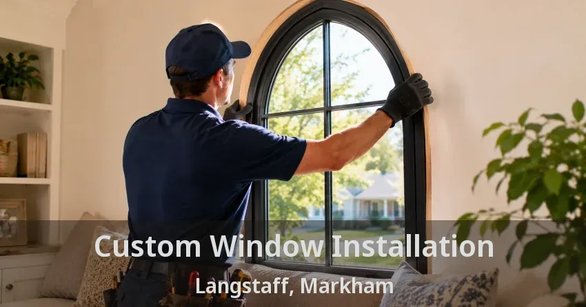 Custom Window Installation Langstaff, Markham - ON