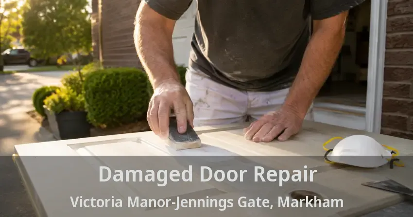Damaged Door Repair Victoria Manor-Jennings Gate, Markham - ON