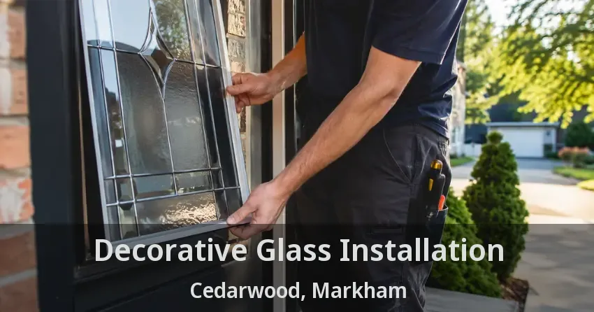 Decorative Glass Installation Cedarwood, Markham - ON