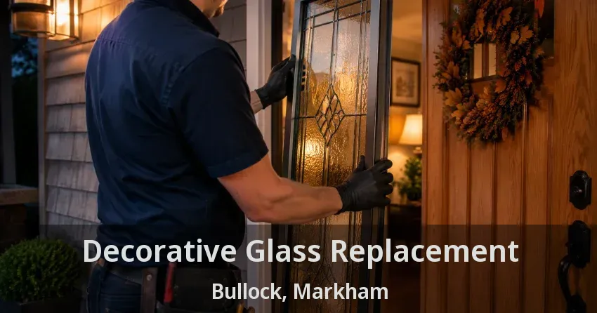 Decorative Glass Replacement Bullock, Markham - ON
