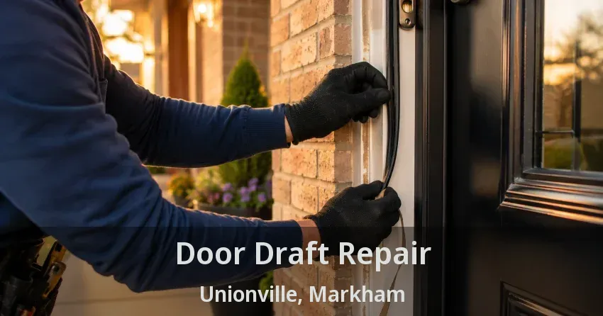 Door Draft Repair Unionville, Markham - ON