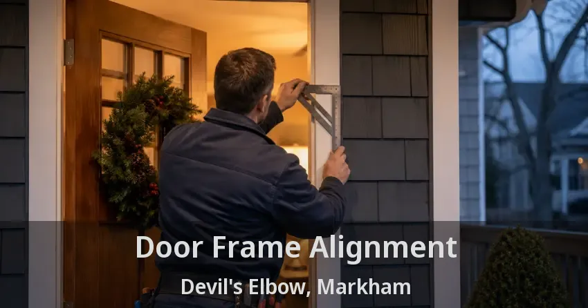 Door Frame Alignment Devil's Elbow, Markham - ON