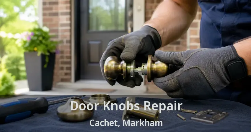 Door Knobs Repair Cachet, Markham - ON