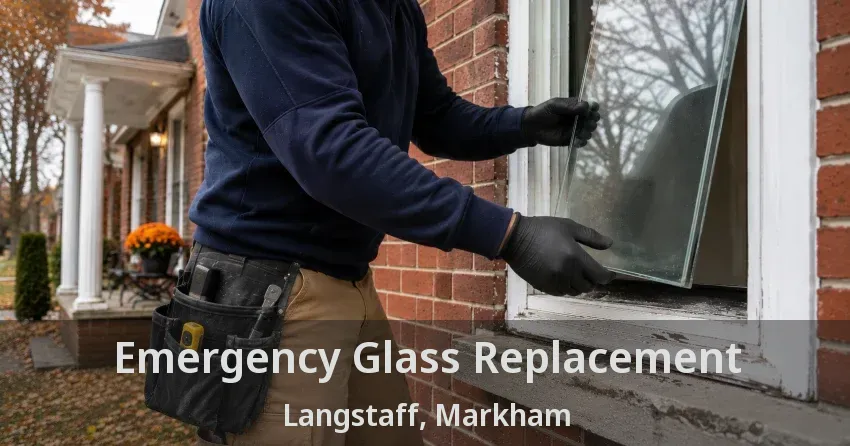 Emergency Glass Replacement Langstaff, Markham - ON