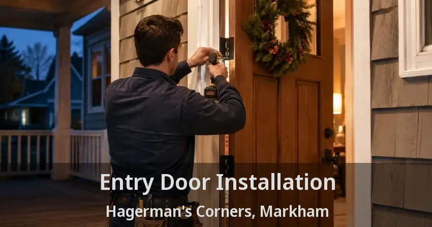 Entry Door Installation Hagerman's Corners, Markham - ON