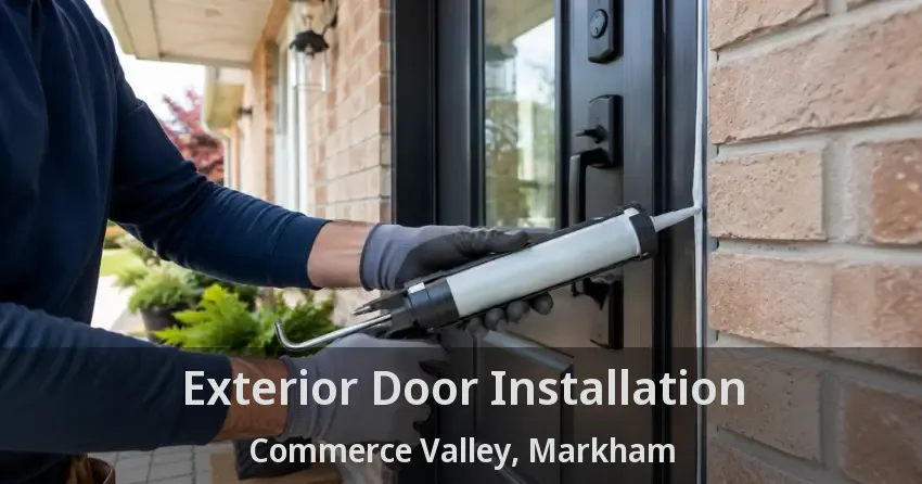 Exterior Door Installation Commerce Valley, Markham - ON