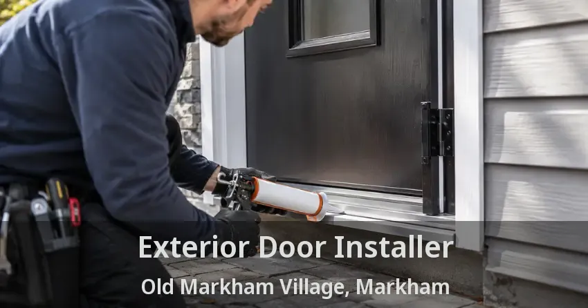 Exterior Door Installer Old Markham Village, Markham - ON