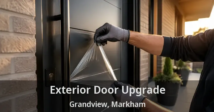 Exterior Door Upgrade Grandview, Markham - ON
