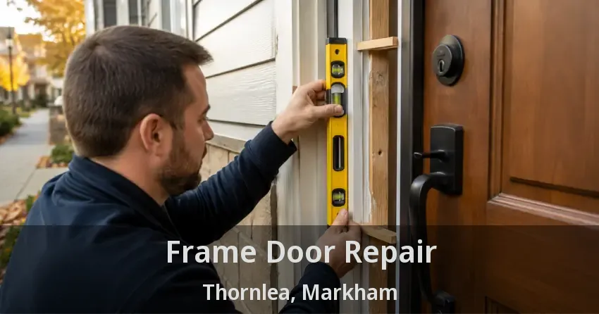 Frame Door Repair Thornlea, Markham - ON