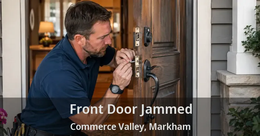 Front Door Jammed Commerce Valley, Markham - ON