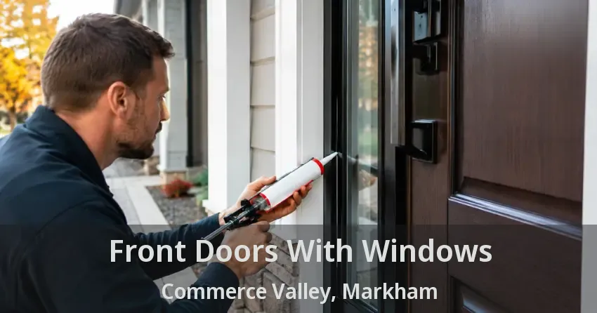 Front Doors With Windows Commerce Valley, Markham - ON