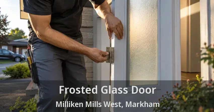 Frosted Glass Door Milliken Mills West, Markham - ON