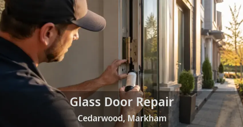 Glass Door Repair Cedarwood, Markham - ON