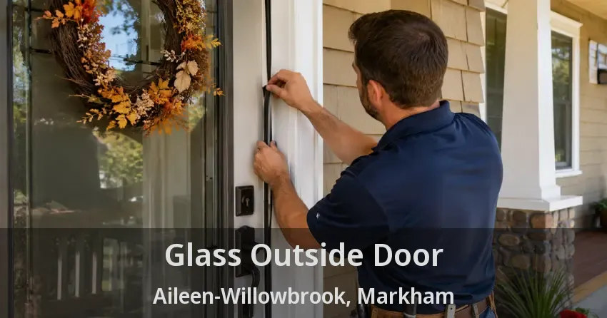 Glass Outside Door Aileen-Willowbrook, Markham - ON