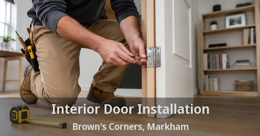 Interior Door Installation Brown's Corners, Markham - ON