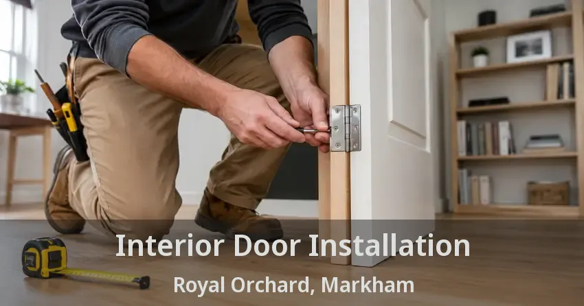 Interior Door Installation Royal Orchard, Markham - ON