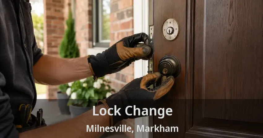 Lock Change Milnesville, Markham - ON