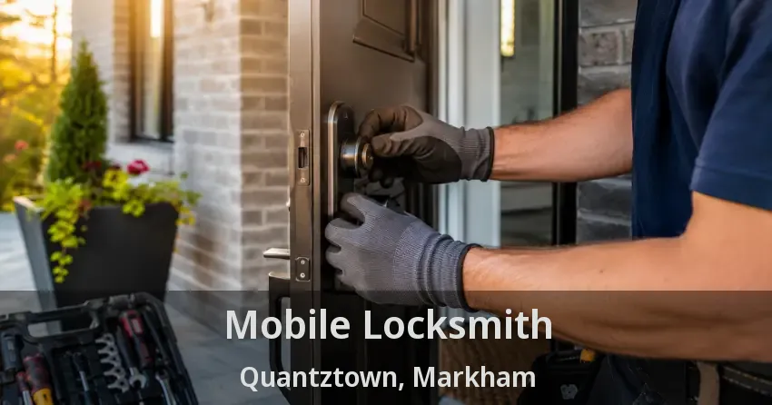 Mobile Locksmith Quantztown, Markham - ON