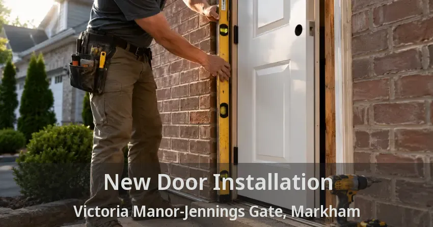 New Door Installation Victoria Manor-Jennings Gate, Markham - ON