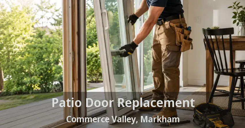Patio Door Replacement Commerce Valley, Markham - ON