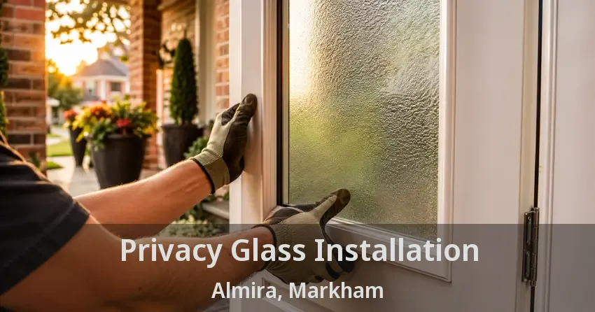 Privacy Glass Installation Almira, Markham - ON