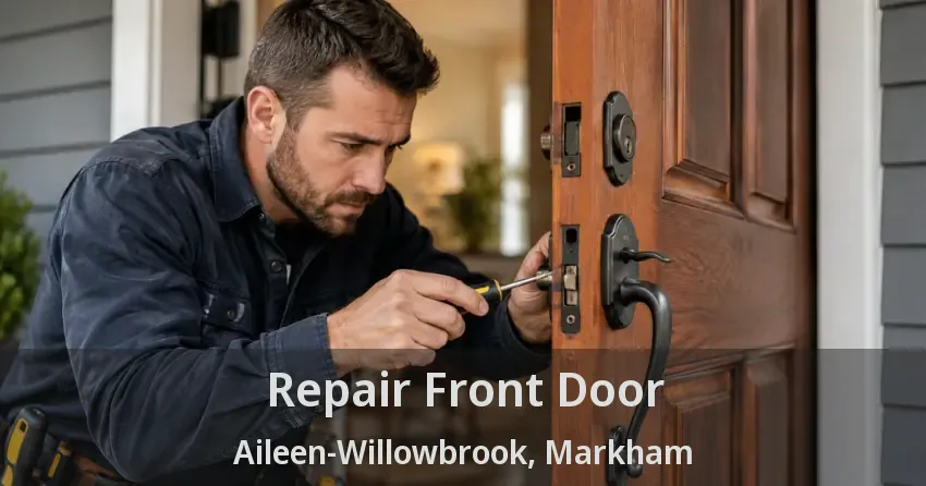Repair Front Door Aileen-Willowbrook, Markham - ON