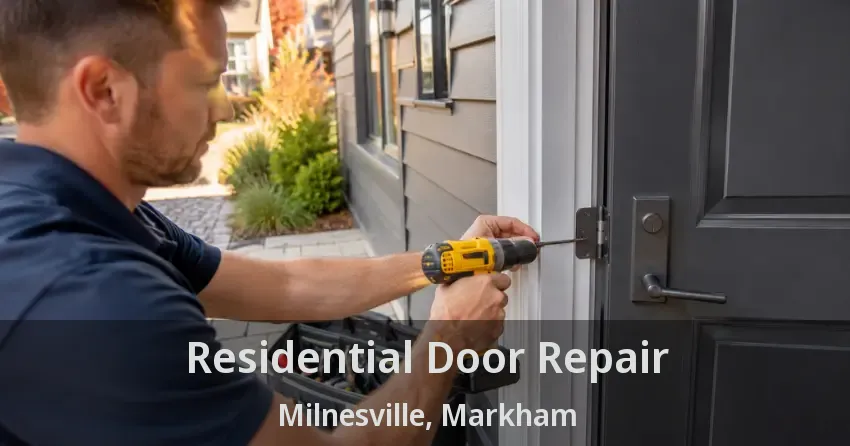 Residential Door Repair Milnesville, Markham - ON