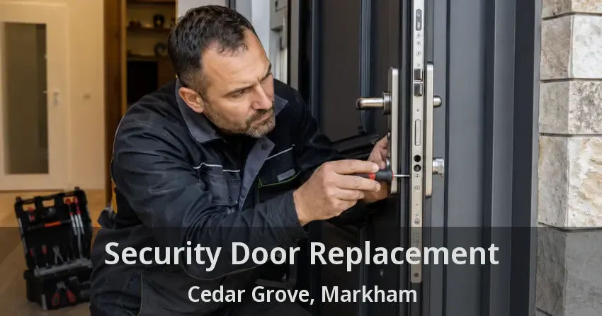 Security Door Replacement Cedar Grove, Markham - ON
