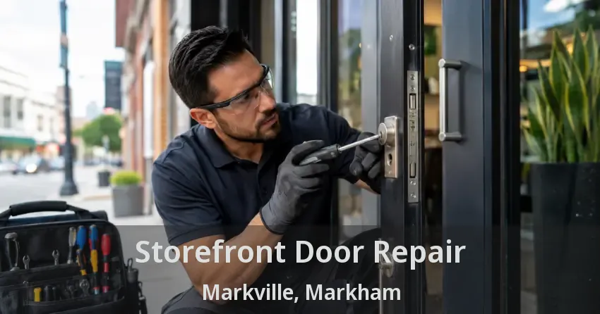 Storefront Door Repair Markville, Markham - ON