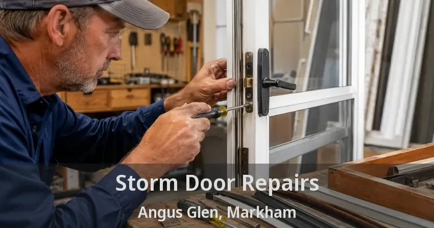 Storm Door Repairs Angus Glen, Markham - ON