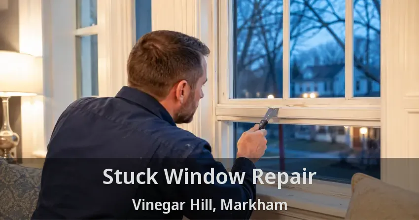 Stuck Window Repair Vinegar Hill, Markham - ON