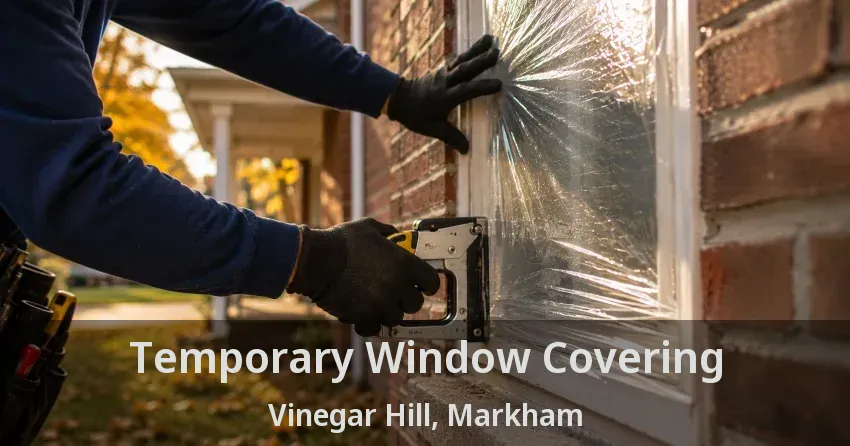 Temporary Window Covering Vinegar Hill, Markham - ON