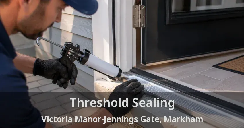 Threshold Sealing Victoria Manor-Jennings Gate, Markham - ON