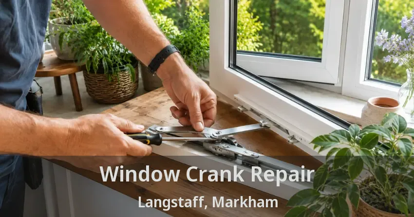 Window Crank Repair Langstaff, Markham - ON